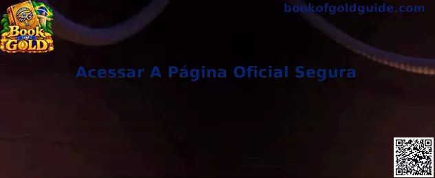 Guia completo para Acessar A Página Oficial Segura do Book of Gold com proteção de dados