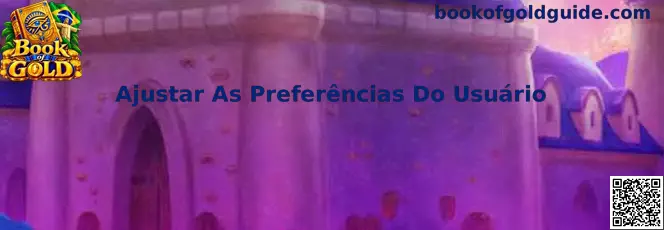 Ajustar As Preferências Do Usuário no Book of Gold