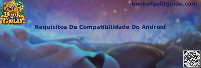 Requisitos De Compatibilidade Do Android no Book of Gold